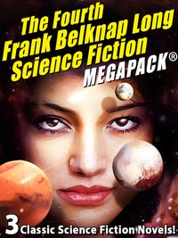 The Fourth Frank Belknap Long Science Fiction MEGAPACK® - Frank Belknap Long - ebook