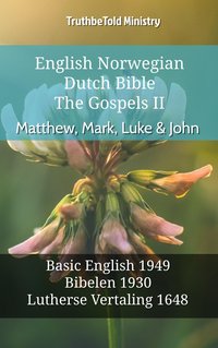 English Norwegian Dutch Bible - The Gospels II - Matthew, Mark, Luke & John - TruthBeTold Ministry - ebook