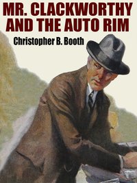 Mr. Clackworthy and the Auto Rim - Christopher B. Booth - ebook