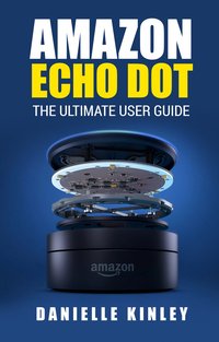 Amazon Echo Dot - Danielle Kinley - ebook