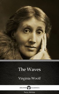 The Waves by Virginia Woolf - Delphi Classics (Illustrated) - Virginia Woolf - ebook
