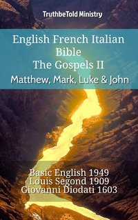 English French Italian Bible - The Gospels II - Matthew, Mark, Luke & John - TruthBeTold Ministry - ebook