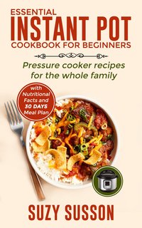 Essential Instant Pot Cookbook for Beginners - Suzy Susson - ebook