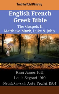 English French Greek Bible - The Gospels II - Matthew, Mark, Luke & John - TruthBeTold Ministry - ebook