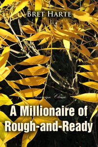 A Millionaire of Rough-and-Ready - Bret Harte - ebook