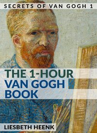 The 1-Hour Van Gogh Book - Liesbeth Heenk - ebook
