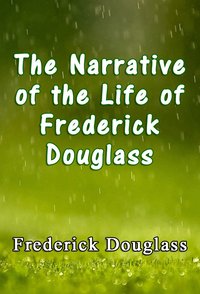 The Narrative of the Life of Frederick Douglass - Frederick Douglass - ebook