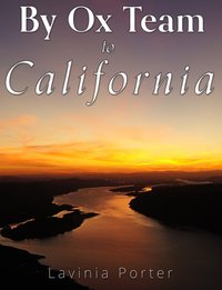 By Ox Team to California - Lavinia Porter - ebook