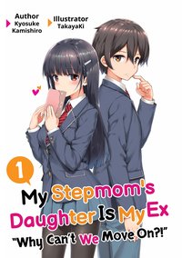 My Stepmom's Daughter Is My Ex: Volume 1 - Kyosuke Kamishiro - ebook