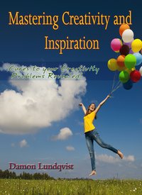 Mastering Creativity and Inspiration - Damon Lundqvist - ebook