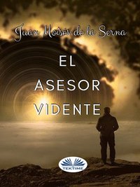 El Asesor Vidente - Juan Moisés De La Serna - ebook