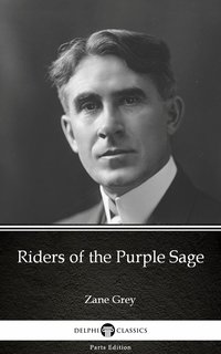 Riders of the Purple Sage by Zane Grey - Delphi Classics (Illustrated) - Zane Grey - ebook