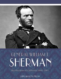 Recollections of California, 1846-1861 - William T. Sherman - ebook