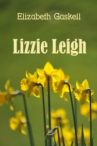 Lizzie Leigh - Elizabeth Gaskell - ebook