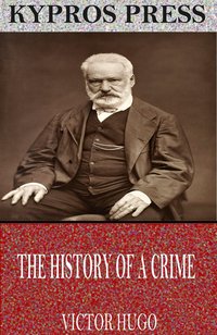 The History of a Crime - Victor Hugo - ebook