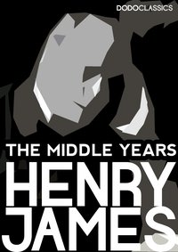 The Middle Years - Henry James - ebook