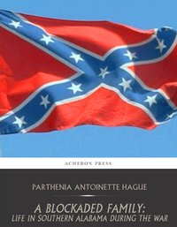 A Blockaded Family: - Parthenia Antoinette Hague - ebook