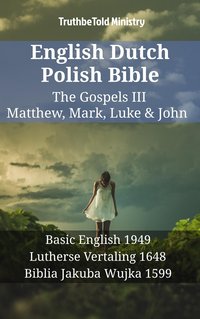 English Dutch Polish Bible - The Gospels III - Matthew, Mark, Luke & John - TruthBeTold Ministry - ebook