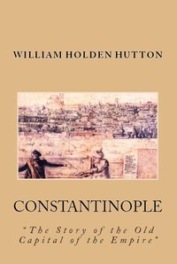 Constantinople - William Holden Hutton - ebook