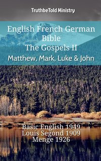 English French German Bible - The Gospels II - Matthew, Mark, Luke & John - TruthBeTold Ministry - ebook
