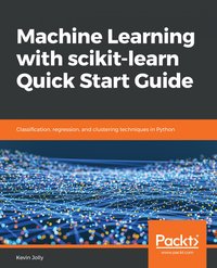 Machine Learning with scikit-learn Quick Start Guide - Kevin Jolly - ebook