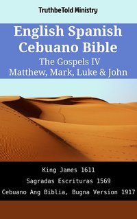 English Spanish Cebuano Bible - The Gospels IV - Matthew, Mark, Luke & John - TruthBeTold Ministry - ebook