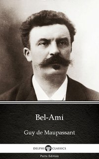 Bel-Ami by Guy de Maupassant - Delphi Classics (Illustrated) - Guy de Maupassant - ebook