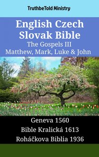 English Czech Slovak Bible - The Gospels III - Matthew, Mark, Luke & John - TruthBeTold Ministry - ebook