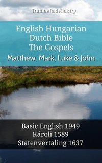 English Hungarian Dutch Bible - The Gospels - Matthew, Mark, Luke & John - TruthBeTold Ministry - ebook
