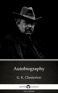 Autobiography by G. K. Chesterton (Illustrated) - G. K. Chesterton - ebook