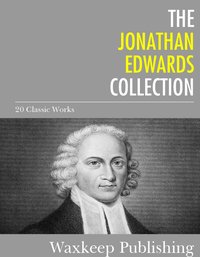 The Jonathan Edwards Collection - Jonathan Edwards - ebook