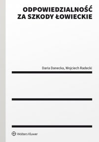 Odpowiedzialność za szkody łowieckie - Daria Danecka - ebook