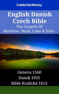 English Danish Czech Bible - The Gospels III - Matthew, Mark, Luke & John - TruthBeTold Ministry - ebook