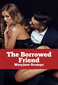 The Borrowed Friend - Maryjane Ocampo - ebook