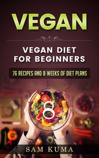 Vegan Diet Plan for Begineers - Sam Kuma - ebook