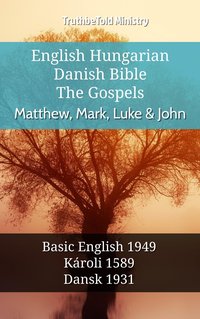 English Hungarian Danish Bible - The Gospels - Matthew, Mark, Luke & John - TruthBeTold Ministry - ebook