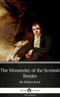 The Minstrelsy of the Scottish Border by Sir Walter Scott (Illustrated) - Sir Walter Scott - ebook