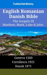 English Romanian Danish Bible - The Gospels III - Matthew, Mark, Luke & John - TruthBeTold Ministry - ebook