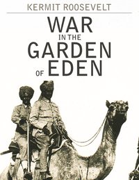 War in the Garden of Eden - Kermit Roosevelt - ebook