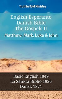 English Esperanto Danish Bible - The Gospels II - Matthew, Mark, Luke & John - TruthBeTold Ministry - ebook