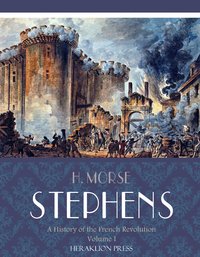 A History of the French Revolution Volume I - H. Morse Stephens - ebook