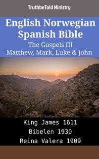 English Norwegian Spanish Bible - The Gospels III - Matthew, Mark, Luke & John - TruthBeTold Ministry - ebook