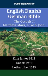 English Danish German Bible - The Gospels II - Matthew, Mark, Luke & John - TruthBeTold Ministry - ebook