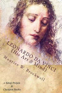 Leonardo Da Vinci (His Art & Mind) - Maurice W. Brockwell - ebook