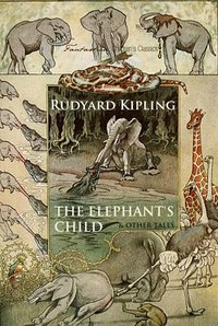The Elephant's Child and Other Tales