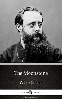 The Moonstone by Wilkie Collins - Delphi Classics (Illustrated) - Wilkie Collins - ebook