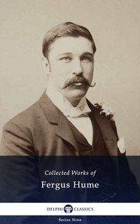 Delphi Collected Works of Fergus Hume (Illustrated) - Fergus Hume - ebook