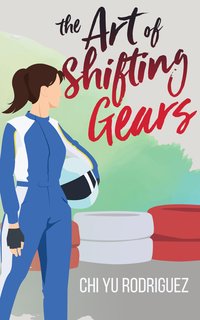 The Art of Shifting Gears - Chi Yu Rodriguez - ebook