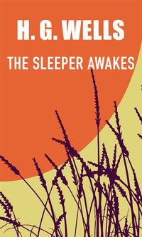 The Sleeper Awakes - H. G. Wells - ebook