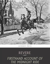 Firsthand Account of the Midnight Ride - Paul Revere - ebook